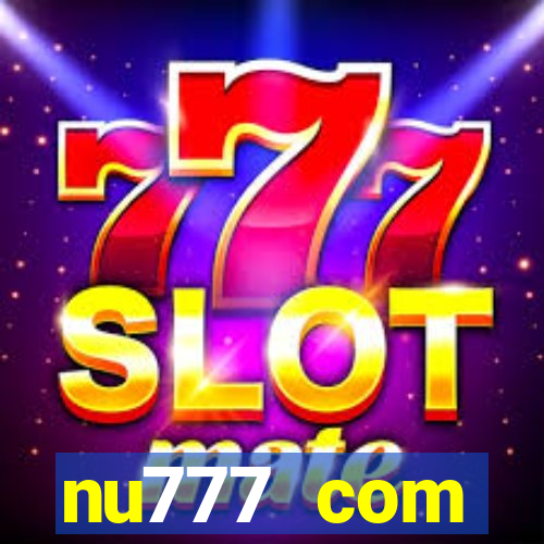 nu777 com plataforma de jogos